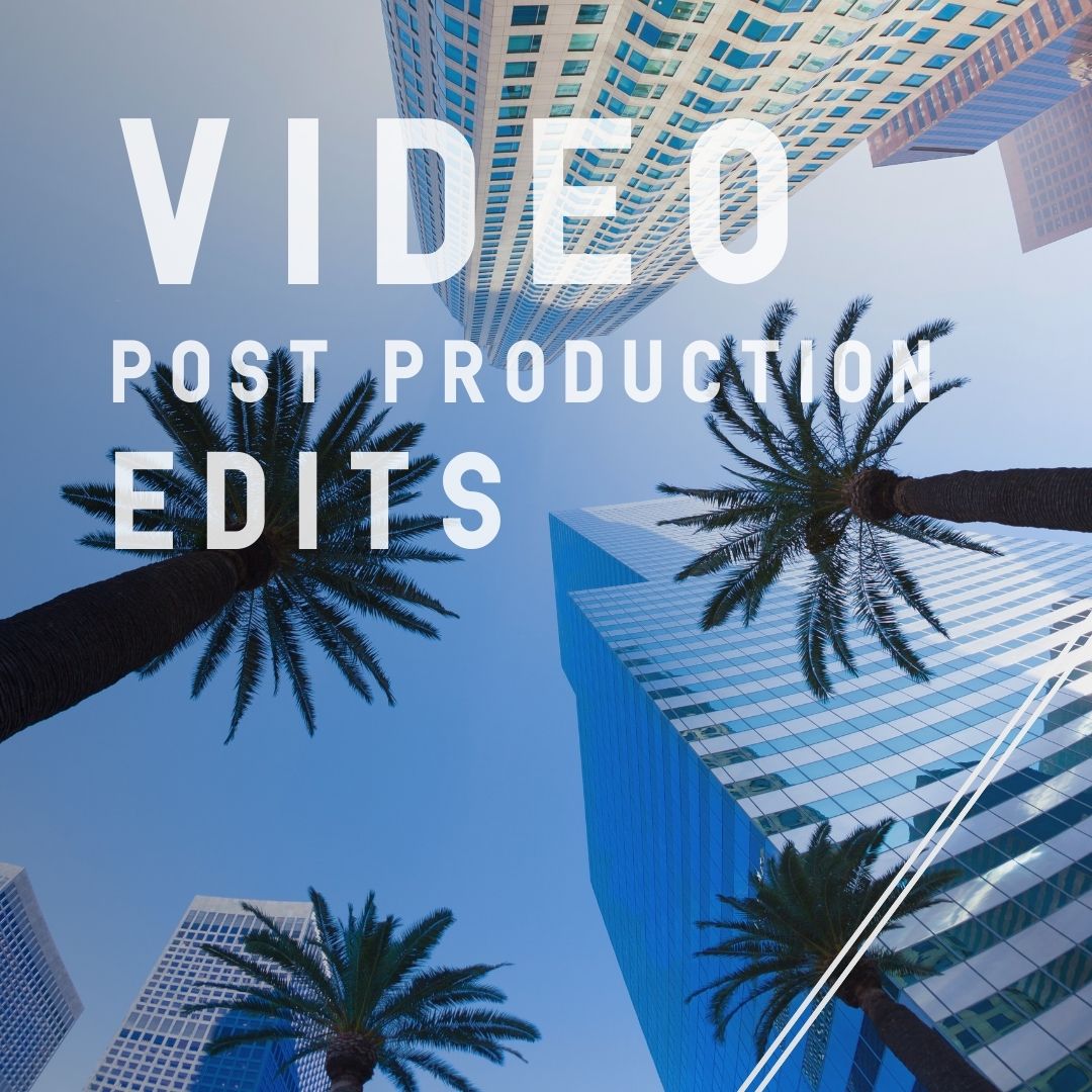 Video Post Production - Edits
